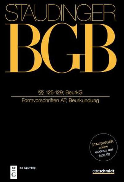 J. von Staudingers Kommentar zum Bürgerlichen Gesetzbuch mit Einführungsgesetz und Nebengesetzen. Allgemeiner Teil §§ 125-129; BeurkG