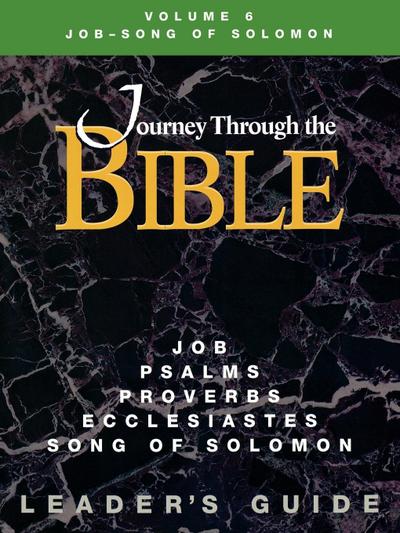 Journey Through the Bible Volume 6 Job-Song of Solomon Leader’s Guide