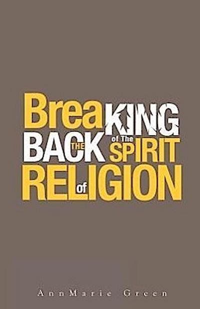 Breaking the Back of The Spirit of Religion