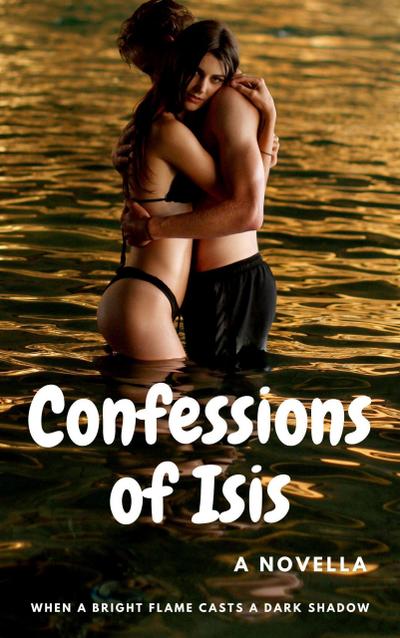 Confessions of Isis (Romantic Erotica and bizarre, #1)