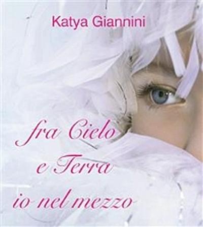 fra Cielo e Terra io nel mezzo