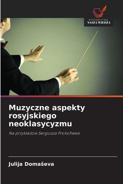 Muzyczne aspekty rosyjskiego neoklasycyzmu