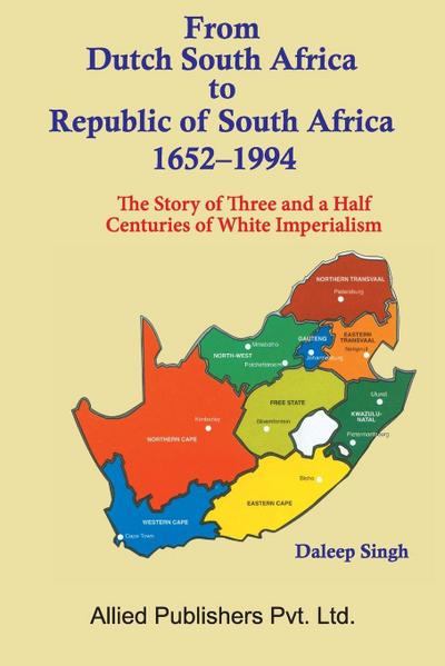 From Dutch South Africa to Republic of South Africa 1652-1994 (The Story of Three and a Half Centuries of Imperialism)
