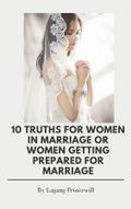 10 TRUTHS FOR WOMEN IN MARRIAGE OR WOMEN GETTING PREPARED FOR MARRIAGE