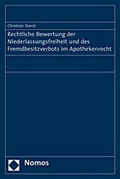 Rechtliche Bewertung der Niederlassungsfreiheit und des Fremdbesitzverbots im Apothekenrecht