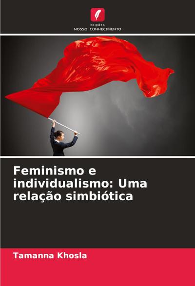 Feminismo e individualismo: Uma relação simbiótica