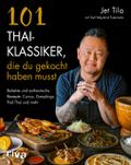 101 Thai-Klassiker, die du gekocht haben musst von Jet Tila | Ebook