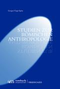 Studien zur römischen Anthropologie