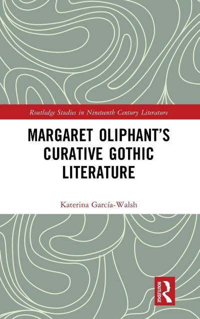 Margaret Oliphant’s Curative Gothic Literature