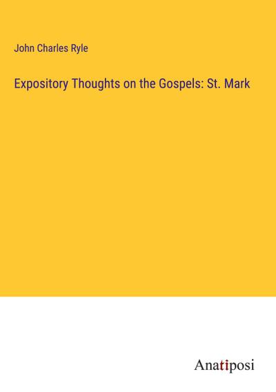 Expository Thoughts on the Gospels: St. Mark