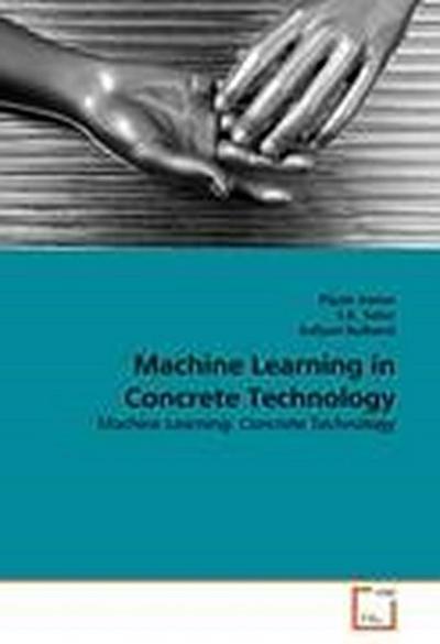 Machine Learning in Concrete Technology