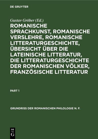 Romanische Sprachkunst, romanische Verslehre, romanische Litteraturgeschichte, Übersicht über die lateinische Litteratur, die Litteraturgeschichte der romanischen Völker, französische Litteratur