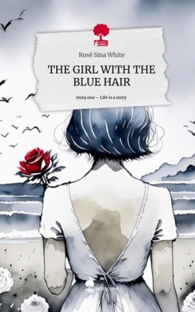 THE GIRL WITH THE BLUE HAIR. Life is a Story - story.one