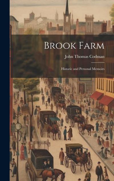 Brook Farm: Historic and Personal Memoirs