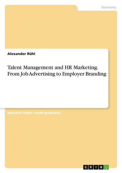 Talent Management and HR Marketing. From Job Advertising to Employer Branding