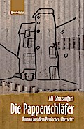 Die Pappenschläfer. Roman aus dem Persischen übersetzt
