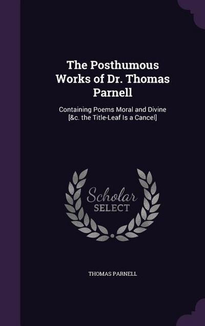 The Posthumous Works of Dr. Thomas Parnell