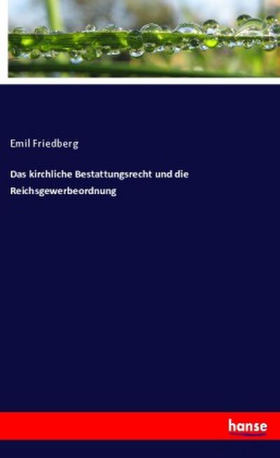 Das kirchliche Bestattungsrecht und die Reichsgewerbeordnung