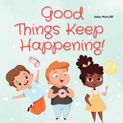 Good Things Keep Happening!