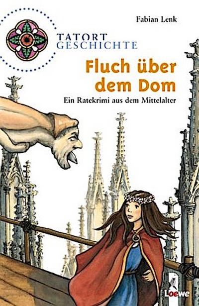 Fluch über dem Dom; Ein Ratekrimi aus dem Mittelalter   ; Tatort Geschichte; Ill. v. Sangl, Michaela; Deutsch; , schw.-w. Ill. -