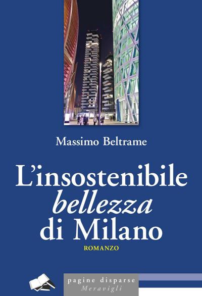L’ insostenibile bellezza di Milano