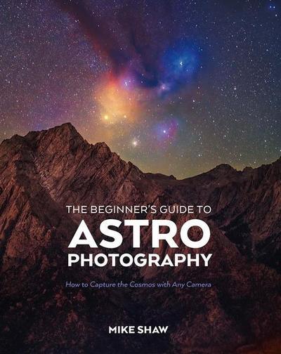 The Beginner’s Guide to Astrophotography