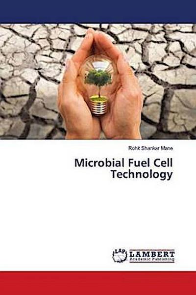 Microbial Fuel Cell Technology - Rohit Shankar Mane
