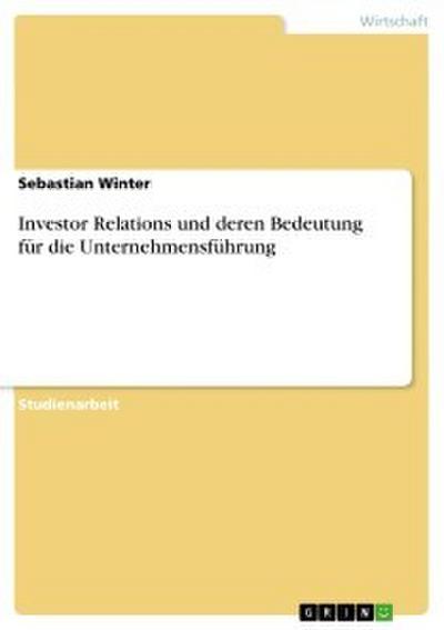 Investor Relations und deren Bedeutung für die Unternehmensführung