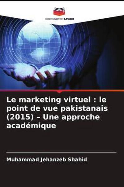 Le marketing virtuel : le point de vue pakistanais (2015) - Une approche académique
