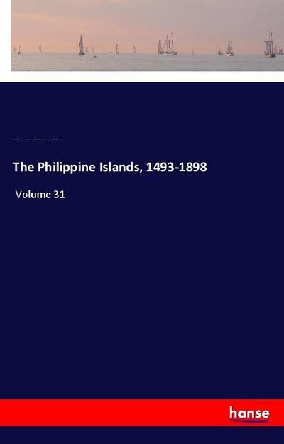 The Philippine Islands, 1493-1898