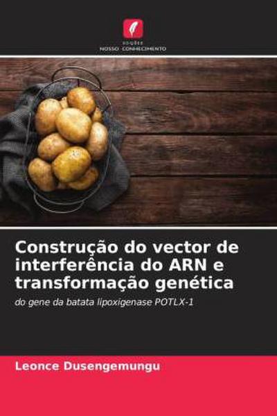 Construção do vector de interferência do ARN e transformação genética