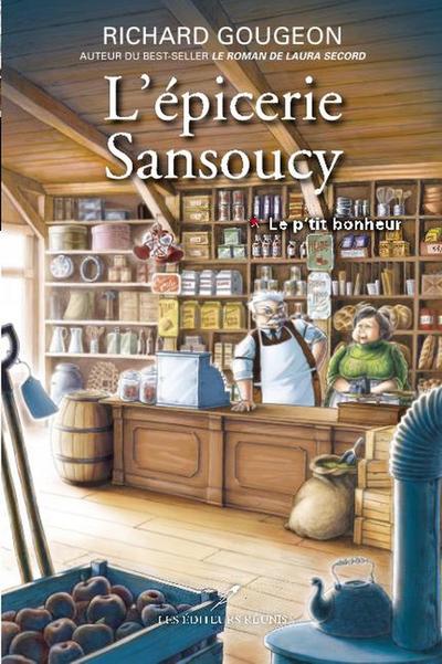 L’epicerie Sansoucy 01 : Le p’tit bonheur