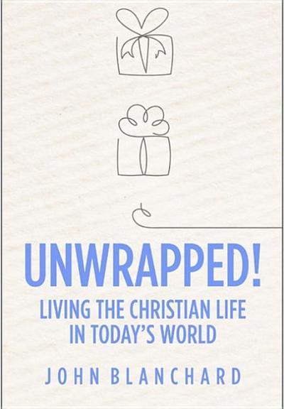 Unwrapped!: Living the Christian Life in Today’s World