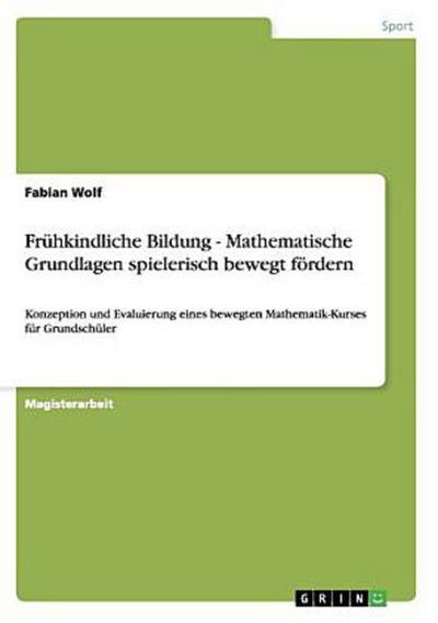 Frühkindliche Bildung - Mathematische Grundlagen spielerisch bewegt fördern