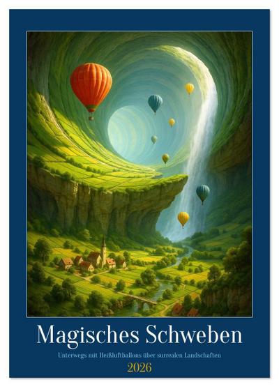 Magisches Schweben (Wandkalender 2026 DIN A3 hoch), CALVENDO Monatskalender