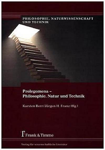 Prolegomena - Philosophie, Natur und Technik