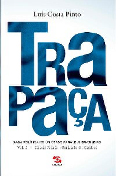 Trapaça. Volume 2:  Itamar Franco -  Fernando H. Cardoso
