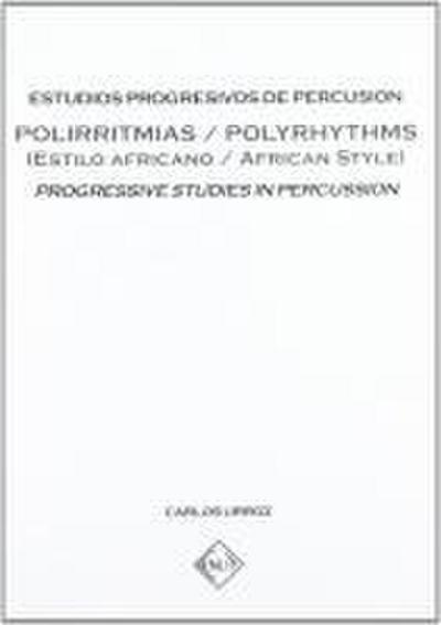 Estudios progresivos de percusión : polirritmias = Progressive studies in percussion : polyrhythms