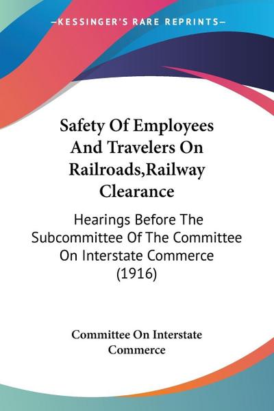 Safety Of Employees And Travelers On Railroads,Railway Clearance