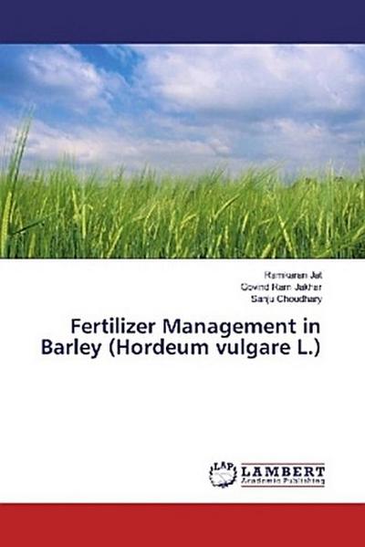 Fertilizer Management in Barley (Hordeum vulgare L.)