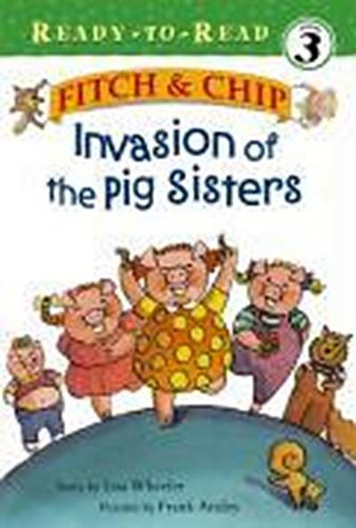 Invasion of the Pig Sisters, 4: Ready-To-Read Level 3