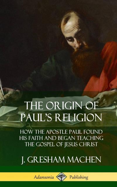 The Origin of Paul’s Religion