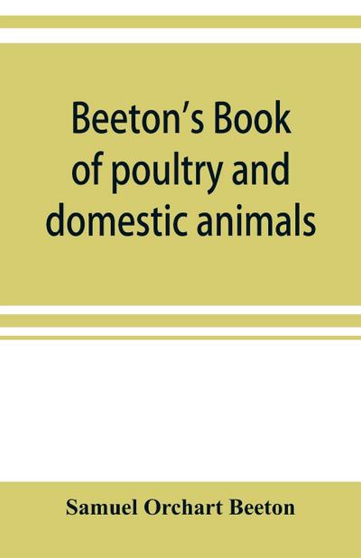 Beeton’s book of poultry and domestic animals