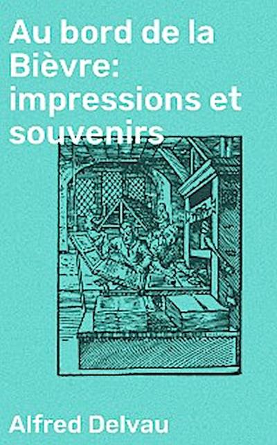 Au bord de la Bièvre: impressions et souvenirs