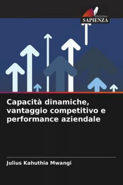 Capacità dinamiche, vantaggio competitivo e performance aziendale
