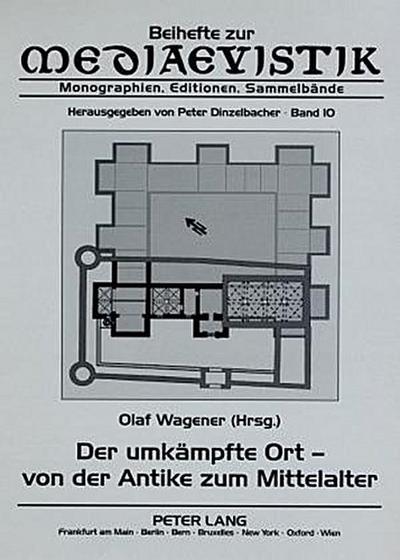 Der umkämpfte Ort - von der Antike zum Mittelalter