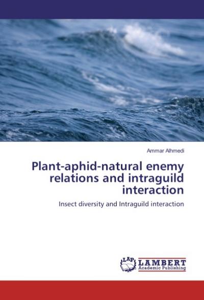 Plant-aphid-natural enemy relations and intraguild interaction - Ammar Alhmedi