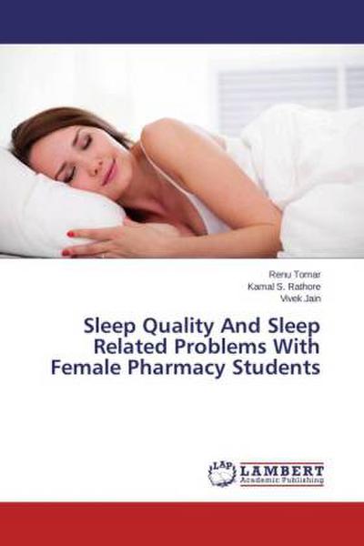 Sleep Quality And Sleep Related Problems With Female Pharmacy Students