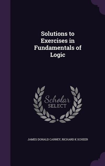Solutions to Exercises in Fundamentals of Logic