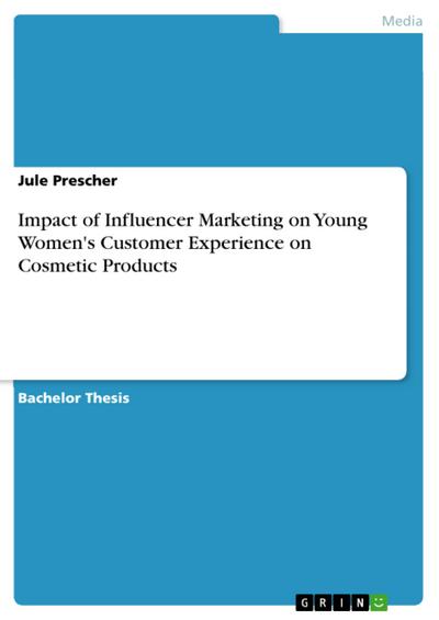 Impact of Influencer Marketing on Young Women’s Customer Experience on Cosmetic Products